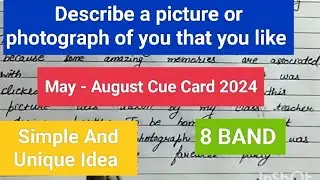 Describe a Picture  or photograph of you that you like Cue Card May to August 2024 cue card