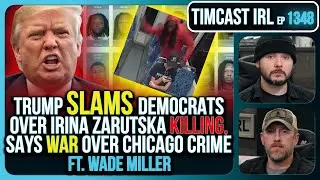 Trump SLAMS Democrats Over Irina Zarutska Killing, Says WAR Over Chicago Crime | Timcast IRL