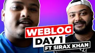 WeBlog | Day 1 | Ft Sirax Khan