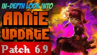 Annie's Update + New Playstyles and Builds ▲ [Patch 6.9] Mage Update ▲  in-Depth Analysis/Guide