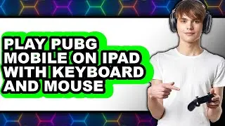 How To Play PUBG Mobile On iPad With Keyboard And Mouse (Easy Method)