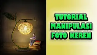 Adobe Photoshop CC 2020 - Tutorial Manipulasi Foto Keren