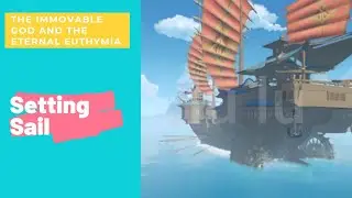 GENSHIN IMPACT : The Immovable God and the Eternal Euthymia / Setting Sail