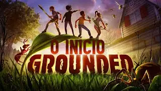 Grounded - Os Primeiros Minutos Gameplay - [ PT-BR ]
