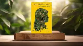 [Review] Late Migrations: A Natural History of Love and Loss (Margaret Renkl) Summarized.