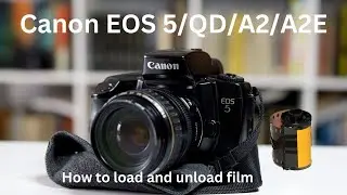 How to Load and Unload Film from a Canon EOS 5/QD/A2/A2E Film Camera