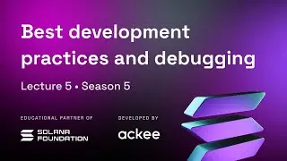 Best development practices and debugging for building on Solana