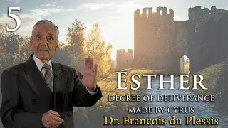 Dr. Francois du Plessis - Esther: Decree Of Deliverance Made By Cyrus
