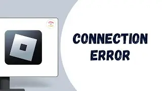 How To Fix Roblox Connection Error
