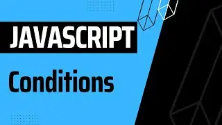 Basic to Advanced JavaScript: Conditions