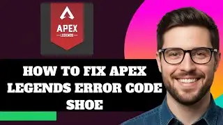NEW! How to Fix Apex Legends Error Code Shoe in 2026!