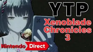 [YTP] These... Xenoblade Chronicles 3 Nintendo Direct