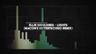 ellie goulding - lights (macon's HYPERTECHNO remix)