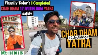 Day:-113,14,15 Finnally Today's I Completed CHAR DHAM 12 jyotirlinga Yatra safely 🙇