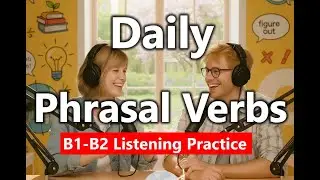 50 Phrasal Verbs You’ll Use Every Day (Sound Native Fast)