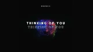 Brodex - Thinking Of You