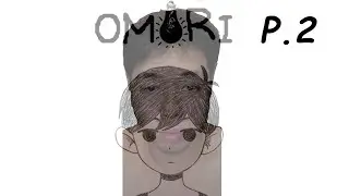 This is Omori. P.2