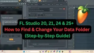 FL Studio 20, 21, 24 & 25+ How to Find & Change Your Data Folder (Step‑by‑Step Guide)