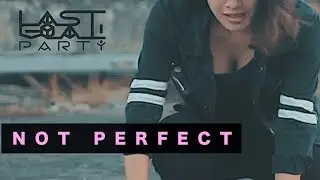LAST GOAL! PARTY - NOT PERFECT (OFFICIAL MUSIC VIDEO)