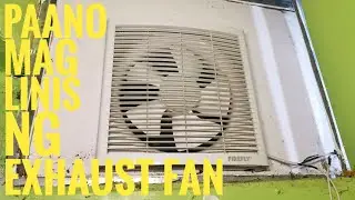 Paano mag Linis ng Exhaust Fan