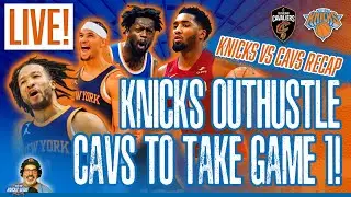LIVE KNICKS POSTGAME! KNICKS OUTHUSTLE CAVS to WIN GAME 1!