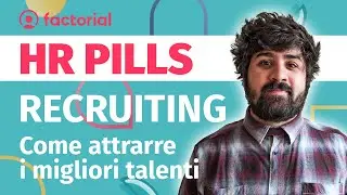 Recruiting: Tecniche di Selezione del Personale Per Attrarre i Migliori Talenti [PILLOLE HR]