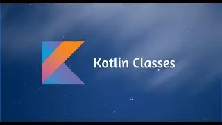 Kotlin Classes | Introduction to classes in kotlin