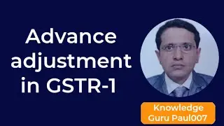 How to adjust advance in GSTR1 I Adjustment of advance in GSTR1 I GSTR1 I Advance adjustment