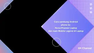 [Tutorial] Sambung Android phone ke Honor/Huawei laptop dan bermain ML di Laptop