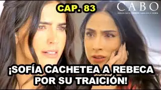 Cabo Capitulo 83 | Sofía cachetea a Rebeca por su traición - Nova