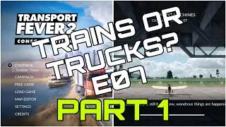 Transport Fever 2 | Trains or Trucks? | E07 Part 1 | PS5