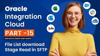 Part 15 - Oracle Integration Cloud - File List download Stage Read in SFTP