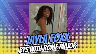 Jayla Foxx & Rome major bts