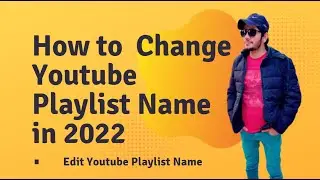 How To Change Youtube Playlist Name in 2022 | How To Edit Youtube Playlist Name