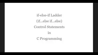 if-else-if Ladder Conditional Branching Control Statement in C Programming || if else if Ladder in C