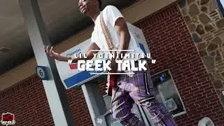 Geek Talk - Lil yoshiimitsu (Directed by Movisuals773)