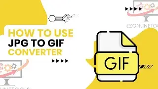 How to Use Jpg to Gif Converter Online By Ezonlinetools.com