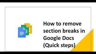 How to remove section breaks in Google Docs (Quick steps) | How to delete section breaks Google Docs