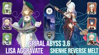 C2 Lisa Aggravate and C0 Shenhe Reverse Melt - Genshin Impact Abyss 3.6 - Floor 12 9 Stars
