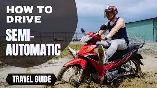 How to drive a Semi-Automatic motorbike in Vietnam