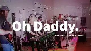 Fleetwood Mac - Oh Daddy - Live (Sort of) Cover