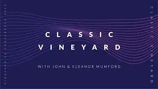 John & Ellie Mumford | Classic Vineyard