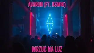 Avaron - Wrzuć na luz🍹#3 (ft. K4m1l3k, R3M1K)