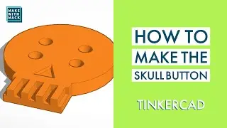 How to create the Skull Button (Tinkercad)