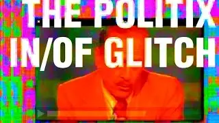 the politix in/of glitch art [ part 3 of 4 ]