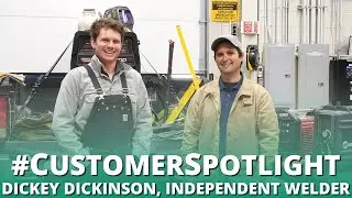 Customer Spotlight: Independent Welder, Dickey Dickinson