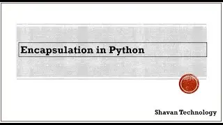 14.Encapsulation in Python Explained using an Example