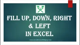 Fill Up, Down, Right & Left in Excel