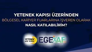 Yetenek Kapısı'na Üyelik ve Ege Bölgesi Kariyer Fuarı'na İşveren Başvuru Süreci