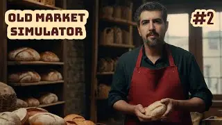 EKMEK PARASI BE ABİ | Old Market Simulator #2